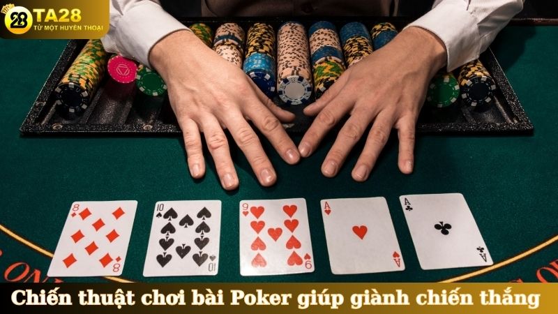 Chiến thuật chơi bài Poker giúp giành chiến thắng