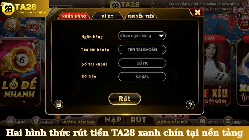 Hai hình thức rút tiền TA28 xanh chín tại nền tảng