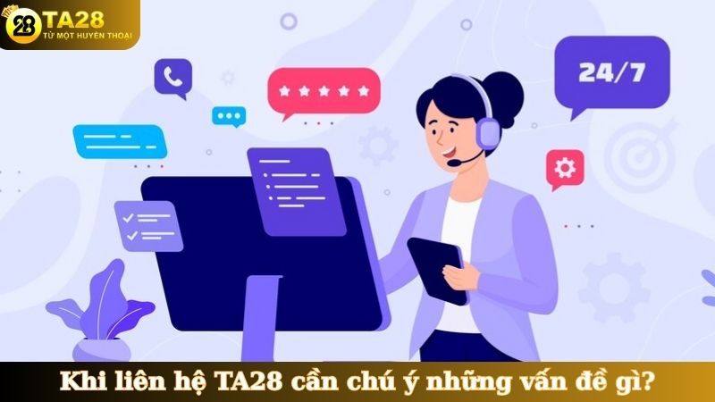 Khi liên hệ TA28 cần chú ý những vấn đề gì?