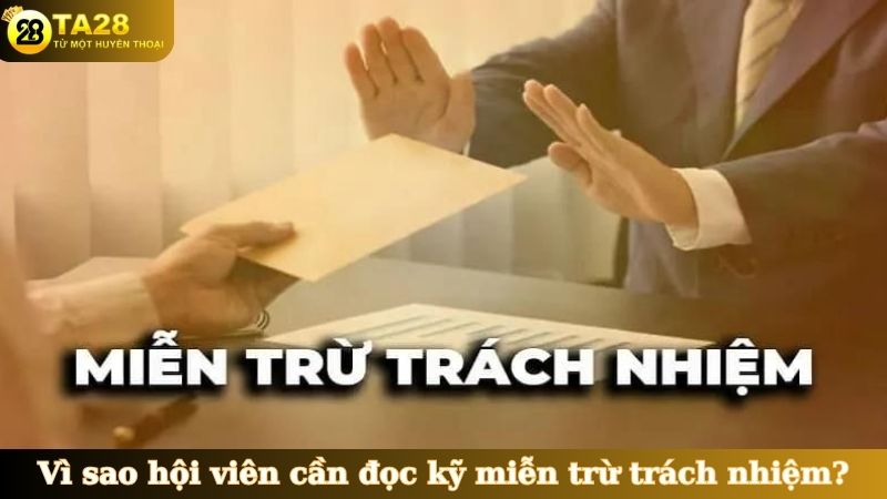 Vì sao hội viên cần đọc kỹ miễn trừ trách nhiệm?